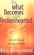 What Becomes of the Brokenhearted